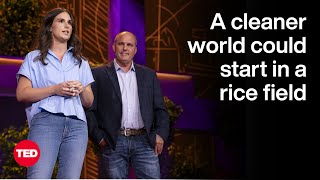 A Cleaner World Could Start In A Rice Field | Jim Whitaker And Jessica Whitaker Allen | Ted