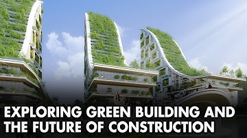 Exploring green building and the future of Construction
