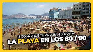 15 COSAS que te pasaban si ibas a la PLAYA en los 80 / 90