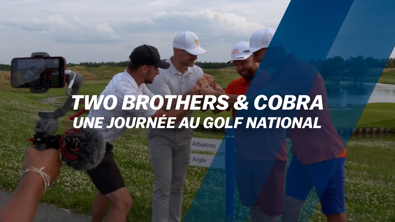 Two Brothers &amp; Cobra : Une journée au Golf National !