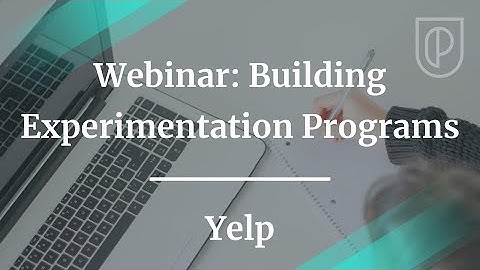 Building & Managing Experimentation Programs by Yelp PM