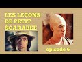 Les leons du petit scarabe  pisode 6