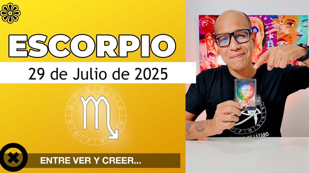 ESCORPIO | Horóscopo de hoy 29 de Julio 2025 - YouTube