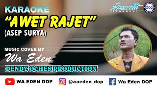 KARAOKE AWET RAJET - ASEP SURYA │ MUSIC COVER BY WA EDEN