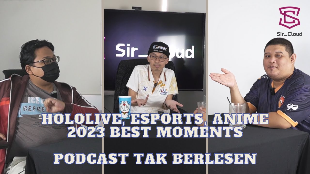 Hololive, Esports, Anime - Best Moments 2023 | Sir Cloud, Luqman, LinLP | Podcast #19