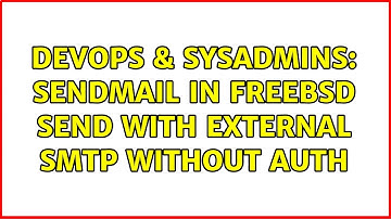 DevOps & SysAdmins: Sendmail in FreeBSD send with external SMTP without auth