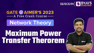 Maximum Power Transfer Theorem | Network Theory | GATE Electrical, Electronics and Communication