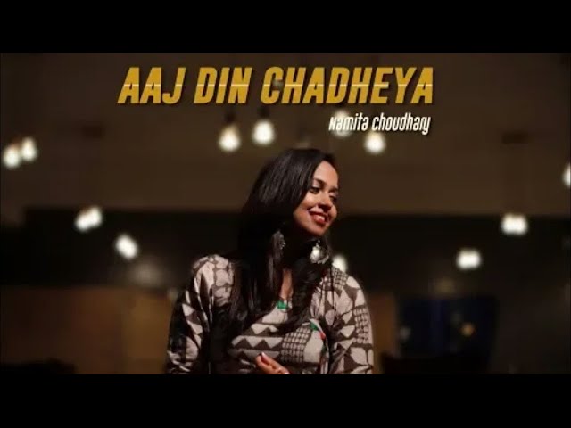 Aaj Din Chadheya - Unplugged Cover |  Namita Choudhary |   Love Aaj Kal | Female Version | class=