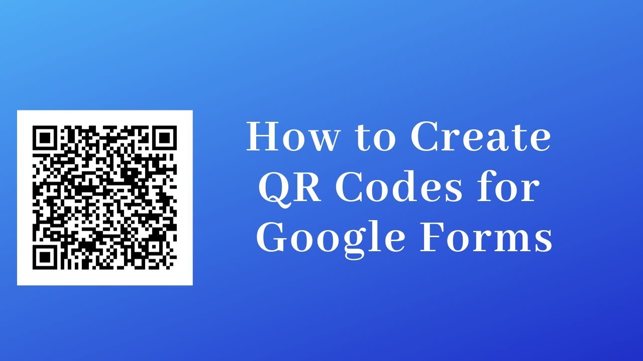 How to Make a Qr Code for a Google Form