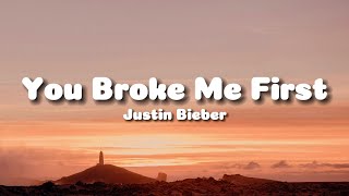 Justin Bieber - You Broke Me First (Lyrics)