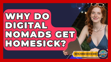 Why Do Digital Nomads Get Homesick? - Digital Nomad Success Guide