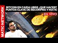 🔴BITCOIN EN CAIDA LIBRE ¿QUE HACER? PUNTOS CLAVE DE RECOMPRA Y MATIC