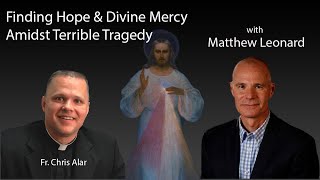 Finding Hope and Divine Mercy Amidst Terrible Tragedy