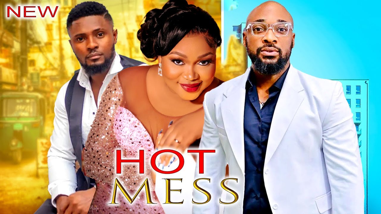 Hot Mess (2023) Nollywood Movie