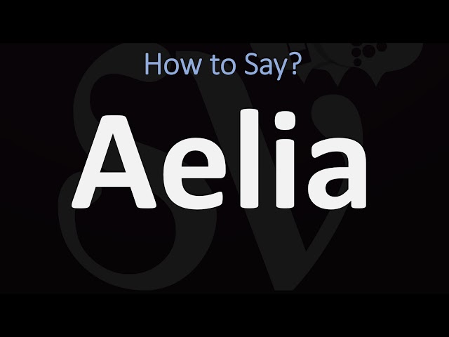 How to Pronounce Aelia? (CORRECTLY) class=
