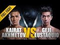 ONE: Full Fight | Kairat Akhmetov vs. Geje Eustaquio | Kairat wins by split decision | Sep 2017
