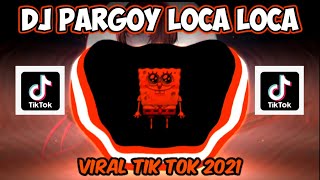 DJ PARGOY LOCA LOCA VIRAL TIK TOK 2021