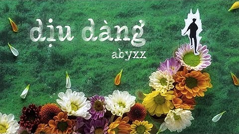 Abyxx - Dịu Dàng | OFFICIAL MUSIC VIDEO