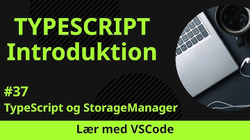 [Lær med VSCode] TypeScript for Begyndere #37 TypeScript og StorageManager