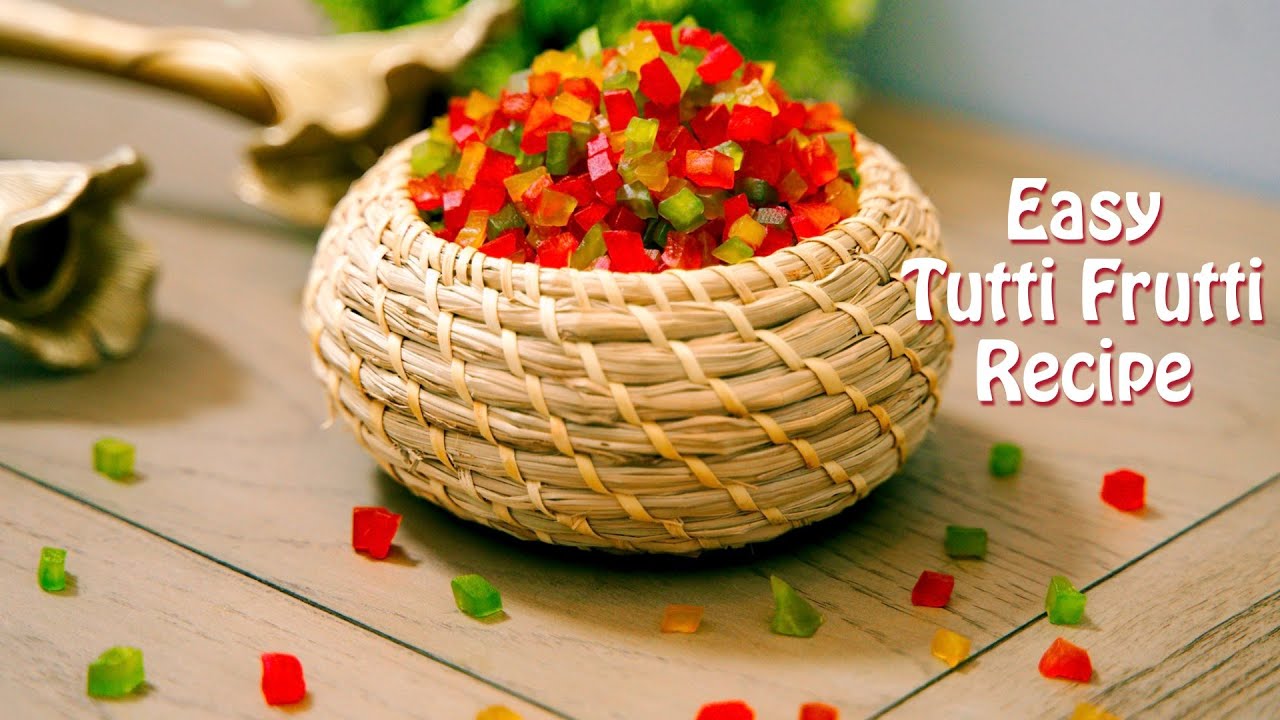 How to make Tutti Frutti | Homemade Tutti Frutti | Tutti Frutti Recipe ...