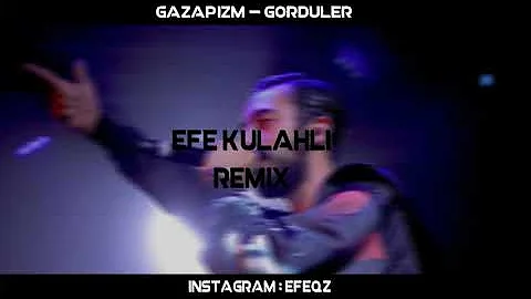 Gazapizm - Gördüler (Efe Külahlı Remix)