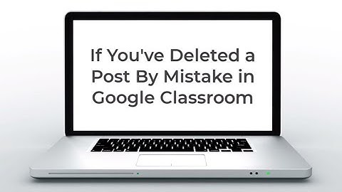 I Deleted a Post in Google Classroom by Mistake!!