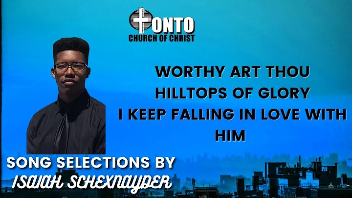 Isaiah Schexnayder - Worthy art thou, Hilltops of ...