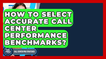 How To Select Accurate Call Center Performance Benchmarks? - Call Center Pro Strategies