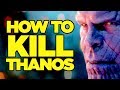 Avengers Infinity War - How Can Thanos Be Beaten?