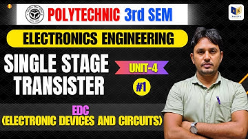 Single Stage Transistor | Unit-4 | EDC | Lecture-1 | Polytechnic 3rd Semester | Raceva Academy