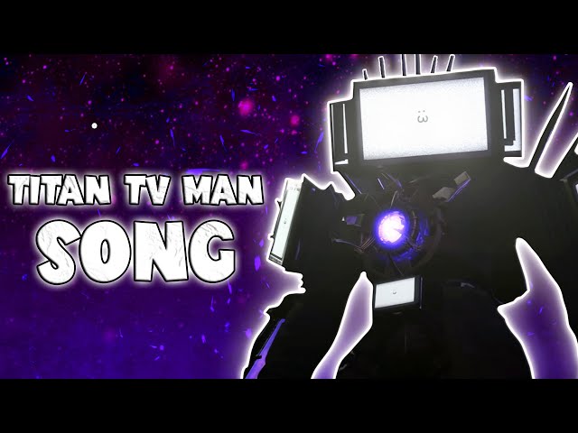 TITAN TV MAN SONG (Official Video) (Skibidi Toilet 73) class=