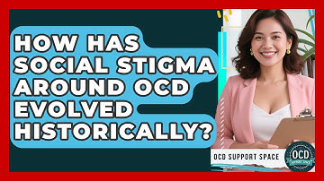 How Has Social Stigma Around OCD Evolved Historically? - OCD Support Space