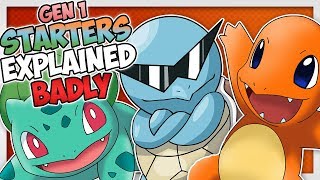 Pokemon Explained Badly: Gen 1 Starters