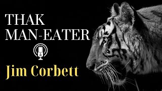 Thak Man Eater by Jim Corbett | Audiostory | Man Eaters of Kumaon