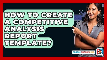 How To Create A Competitive Analysis Report Template? - SearchEnginesHub.com