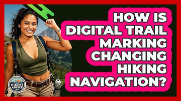 How Is Digital Trail Marking Changing Hiking Navigation? - The Hiker