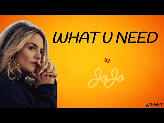 JoJo - What U Need Lyrics