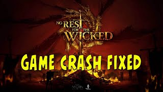 no rest for the wicked - game crash fixed - crashing on startup - black screen fixed