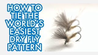 The World's Easiest Dry Fly Pattern...