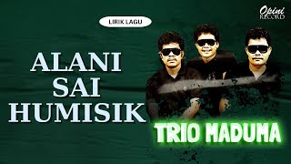 Trio Maduma - Alani Si Humisik (Video Lirik)