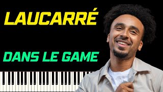 LAUCARRÉ - DANS LE GAME |  PIANO TUTORIEL