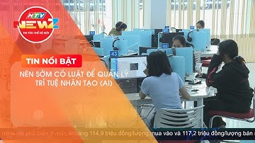 NÊN SỚM CÓ LUẬT ĐỂ QUẢN LÝ TRÍ TUỆ NHÂN TẠO (A.I.)