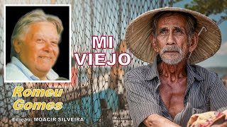 MI VIEJO (Meu Velho) por ROMEU GOMES, edição MOACIR SILVEIRA