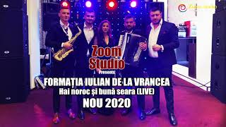 FORMATIA IULIAN DE LA VRANCEA - HAI NOROC SI BUNA SEARA (LIVE 2020)