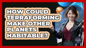 How Could Terraforming Make Other Planets Habitable? - Astronomy Made Simple