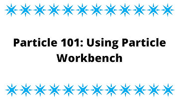 Particle 101: How To Use Particle Workbench