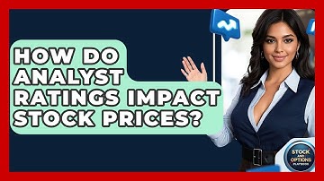 How Do Analyst Ratings Impact Stock Prices? - Stock and Options Playbook
