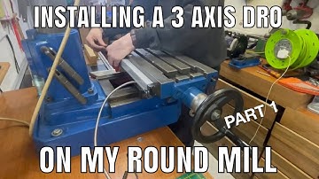 Installing my 3 axis DRO on my round column milling machine ( part 1 )