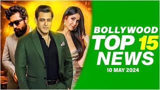 Top 15 Big News Of Bollywood 10Th May 2024 Salman Khan Katrina Kaif Vicky Kaushal