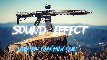 Sound Effect  | Vulcan Machine Gun Series